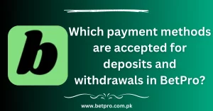 Which payment methods are accepted for deposits and withdrawals in BetPro?